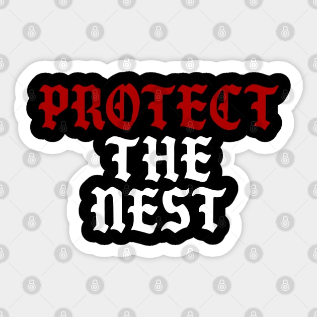 Protect the Nest Sticker by LunaGFXD